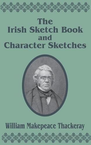 The Irish Sketch Book & Character Sketches (Paperback)