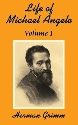 The Life of Michael Angelo (Volume One) - Life of Michael Angelo 01 (Paperback)