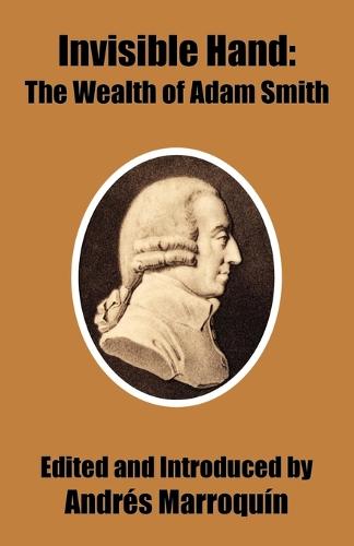 Invisible Hand: The Wealth of Adam Smith (Paperback)
