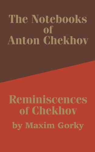 The Notebooks of Anton Chekhov: Reminiscences of Chekhov (Paperback)