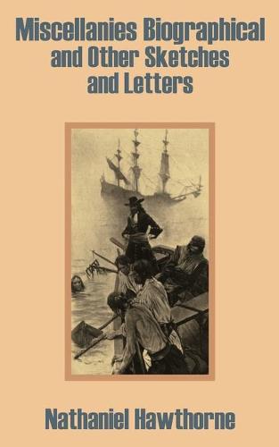 Miscellanies Biographical and Other Sketches and Letters (Paperback)