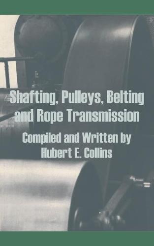 Shafting, Pulleys, Belting and Rope Transmission (Paperback)