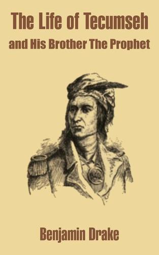 The Life of Tecumseh and His Brother the Prophet (Paperback)