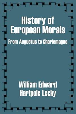 History of European Morals: From Augustus to Charlemagne (Paperback)