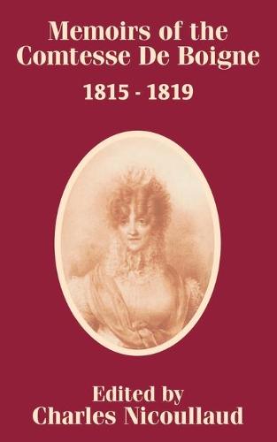 Memoirs of the Comtesse de Boigne 1815 - 1819 (Paperback)