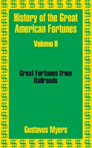 History of the Great American Fortunes (Volume Two) (Paperback)