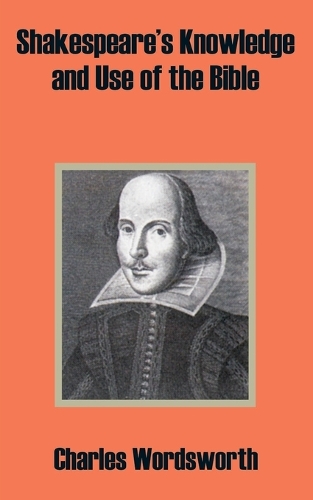 Shakespeare's Knowledge and Use of the Bible (Paperback)
