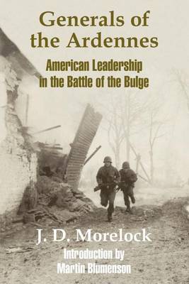 Generals of the Ardennes: American Leadership in the Battle of the Bulge (Paperback)