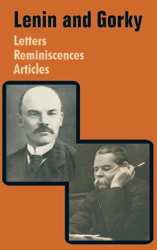 Lenin and Gorky: Letters - Reminiscences - Articles (Paperback)