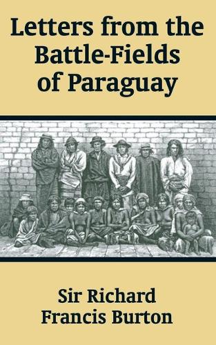 Letters from the Battle-Fields of Paraguay (Paperback)