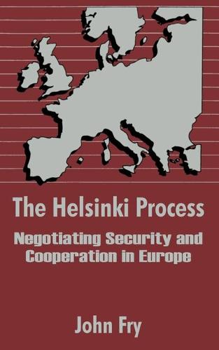 The Helsinki Process: Negotiating Security and Cooperation in Europe (Paperback)