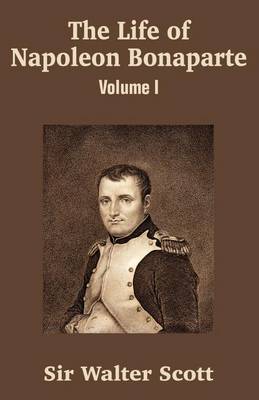 The Life of Napoleon Bonaparte (Volume I) (Paperback)