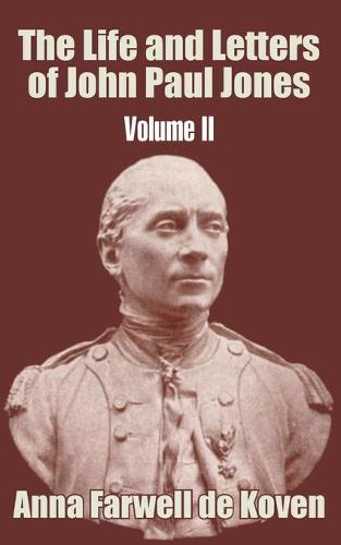 The Life and Letters of John Paul Jones (Volume II) (Paperback)