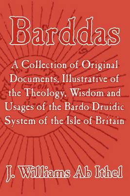 Barddas; A Collection of Original Documents, Illustrative of the Theology, Wisdom, and Usages of the Bardo-Druidic System of the of Britain (Paperback)