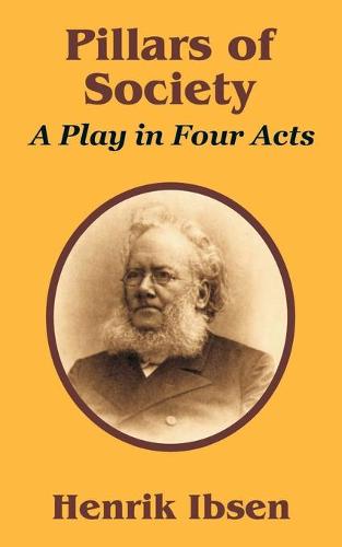 Pillars of Society: A Play in Four Acts (Paperback)
