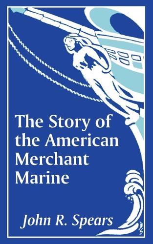 The Story of the American Merchant Marine (Paperback)