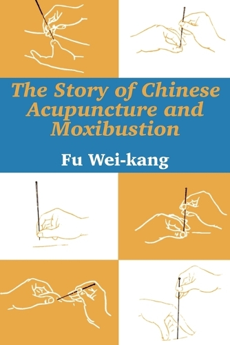 The Story of Chinese Acupuncture and Moxibustion (Paperback)