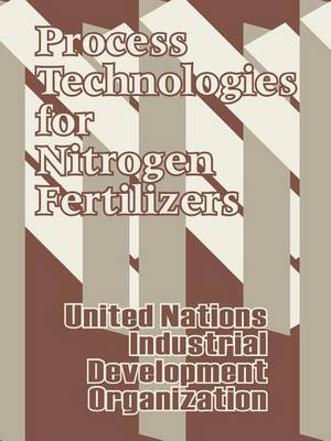 Process Technologies for Nitrogen Fertilizers (Paperback)