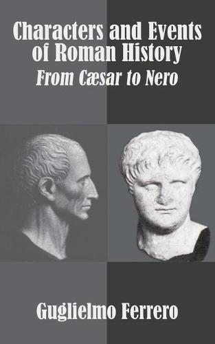 Characters and Events of Roman History: From Caesar to Nero (Paperback)