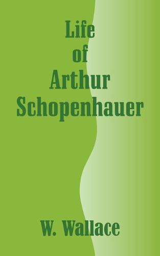 Life of Arthur Schopenhauer (Paperback)