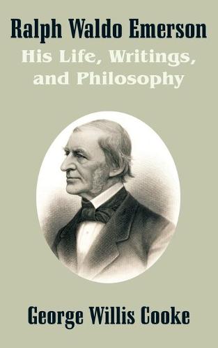 Ralph Waldo Emerson: His Life, Writings, and Philosophy (Paperback)