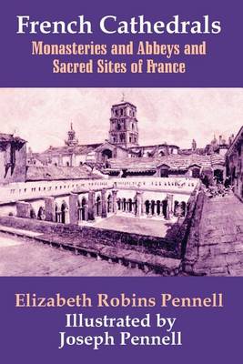 French Cathedrals, Monasteries and Abbeys and Sacred Sites of France (Paperback)