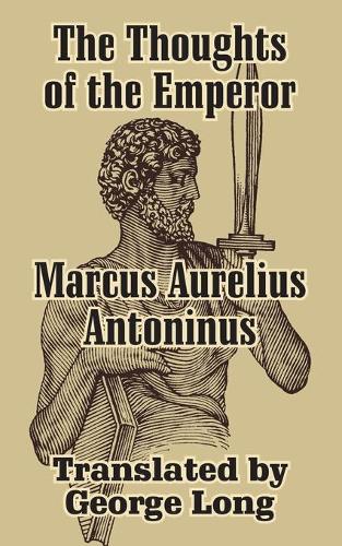 The Thoughts of Marcus Aurelius Antoninus (Paperback)