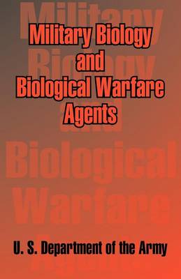 Military Biology and Biological Warfare Agents (Paperback)