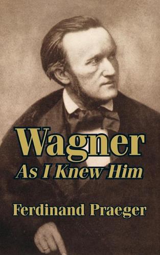 Wagner as I Knew Him (Paperback)