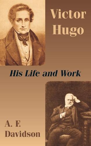 Victor Hugo: His Life and Work (Paperback)