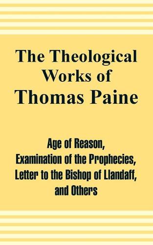 The Theological Works of Thomas Paine (Paperback)