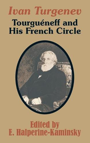 Ivan Turgenev: Tourgueneff and His French Circle (Paperback)