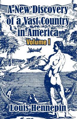 A New Discovery of a Vast Country in America (Volume I) (Paperback)