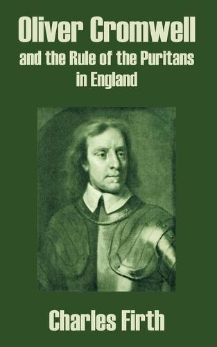 Oliver Cromwell and the Rule of the Puritans in England (Paperback)