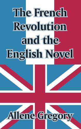 The French Revolution and the English Novel (Paperback)