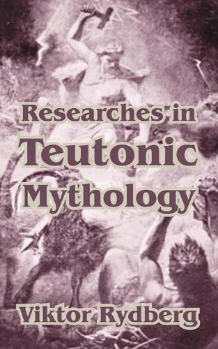 Researches in Teutonic Mythology (Paperback)