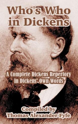 Who's Who in Dickens: A Complete Dickens Repertory in Dickens' Own Words (Paperback)