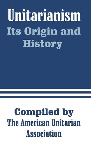 Unitarianism: Its Origin and History (Paperback)