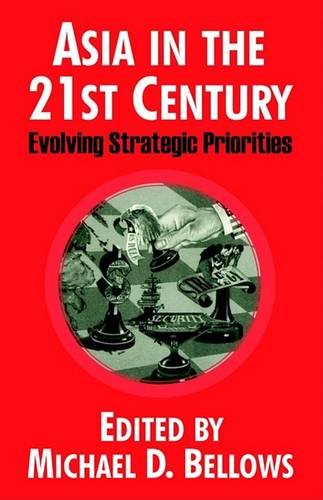 Asia in the 21st Century: Evolving Strategic Priorities (Paperback)