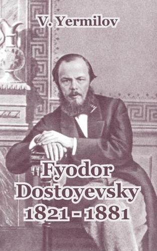 Fyodor Dostoyevsky 1821-1881 (Paperback)