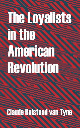The Loyalists in the American Revolution (Paperback)