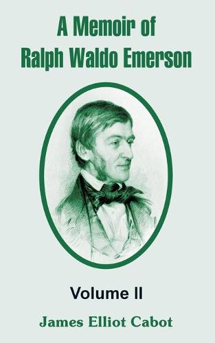 A Memoir of Ralph Waldo Emerson: Volume II (Paperback)