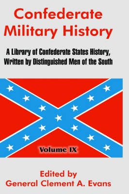 Confederate Military History: A Library of Confederate States History, Written by Distinguished Men of the South (Volume IX) (Hardback)