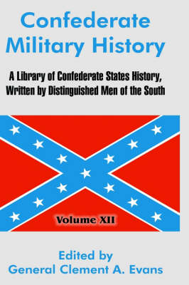 Confederate Military History: A Library of Confederate States History, Written by Distinguished Men of the South (Volume XII) (Hardback)
