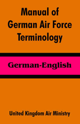 Manual of German Air Force Terminology: German-English (Paperback)