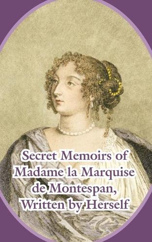Secret Memoirs of Madame La Marquise de Montespan (Paperback)