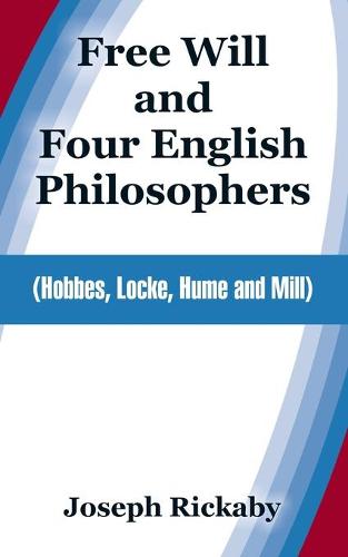 Free Will and Four English Philosophers: Hobbes, Locke, Hume and Mill (Paperback)