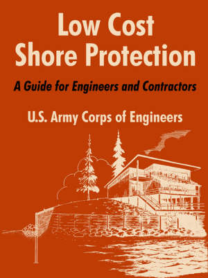 Low Cost Shore Protection: A Guide for Engineers and Contractors (Paperback)