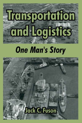 Transportation and Logistics: One Man's Story (Paperback)