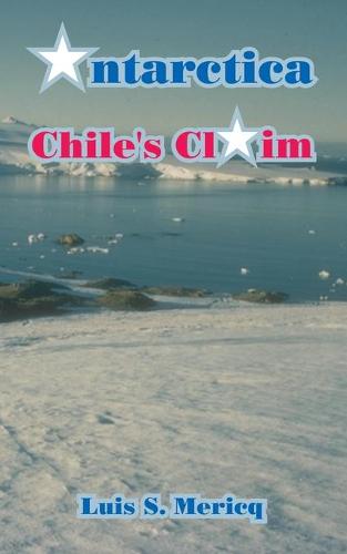 Antarctica: Chile's Claim (Paperback)